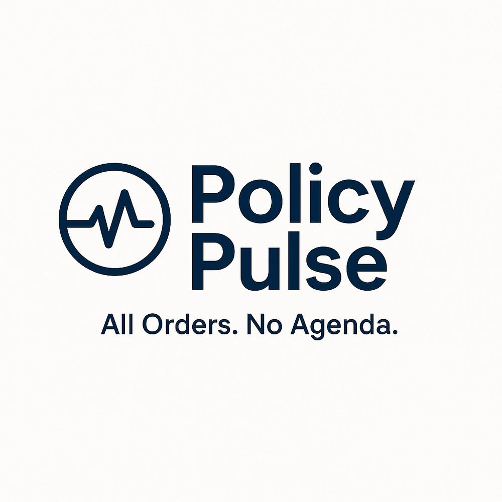 Policy Pulse - all orders, no agenda. Logo for email service for daily executive order updates