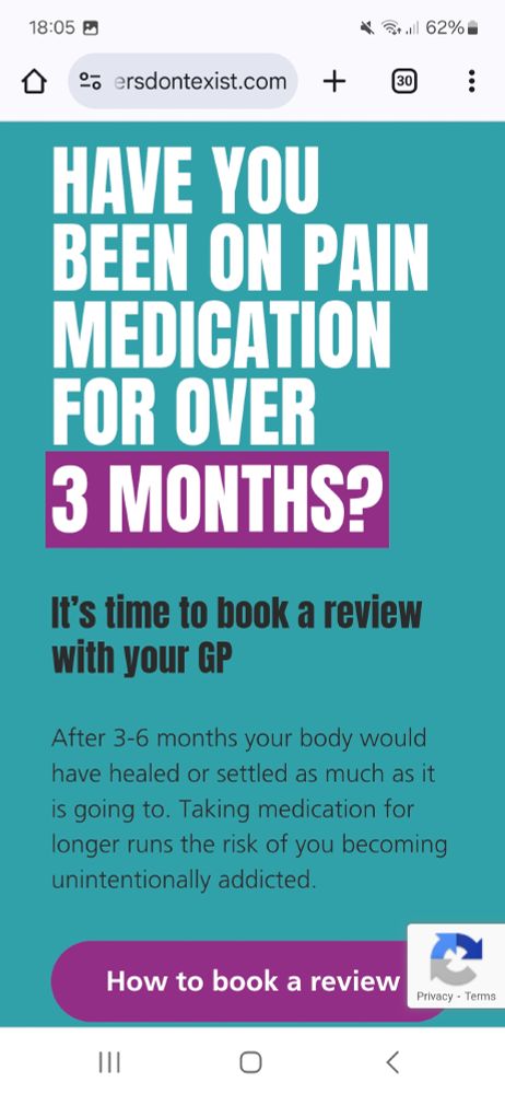 Screenshot from "helpful website":
Bold capitals: Have you been on pain medication for over 3 months? It's time to book a review with your GP. After 3-6 months your body would have healed or settled as much as it is going to. Taking medication for longer runs the risk of you becoming unintentionally addicted. 
Clickable button: How to book a review.