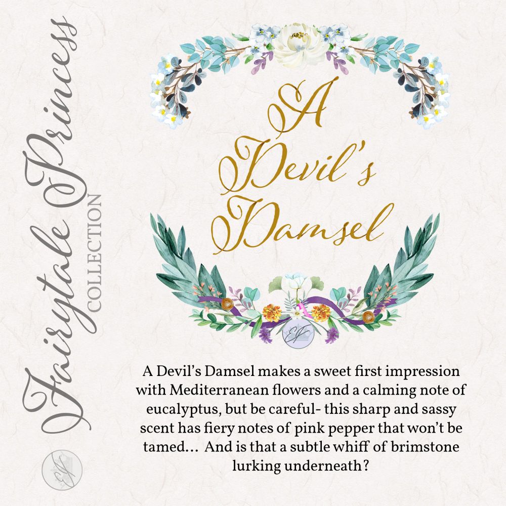 Graphic depicting an ad for a perfume called 'A Devil's Damsel.' A Devil's Damsel makes a sweet first impression with Mediterranean flowers and a calming note of eucalyptus, but be careful- this sharp and sassy scent has fiery notes of pink pepper that won't be tamed... And is that a subtle whiff of brimstone lurking underneath?