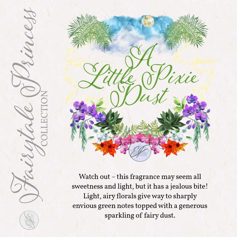 A graphic depicting an ad for a perfume called "A Little Pixie Dust". The description is"Watch out - this fragrance may seem all sweetness and light, but it has a jealous bite! Light, airy florals give way to sharply envious green notes topped with a generous sparkling of fairy dust."
