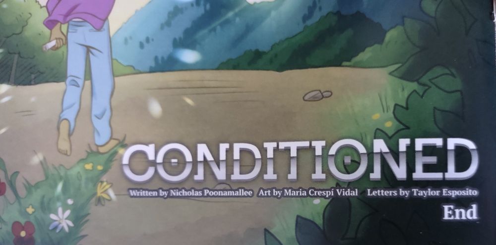 Credits for the story "Conditioned" by Nicholas Poonamalle Maria Crespì Vidal and Taylor Esposito