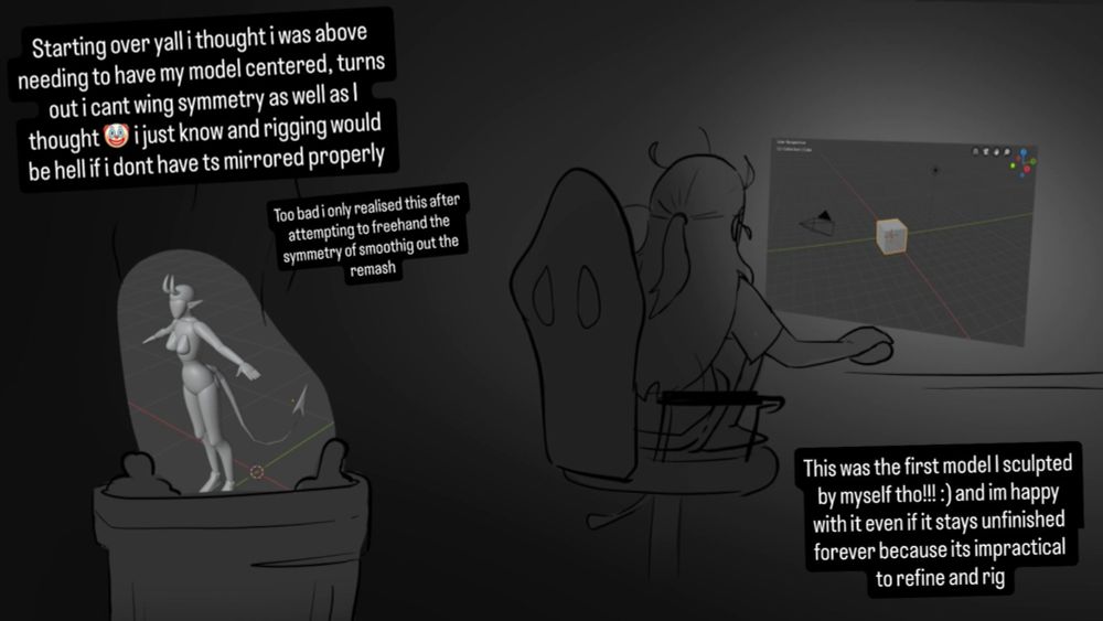 Digital art of me hovering over a blender cube while a barely started 3d model of my oc is in the trash
“Starting over yall I thought i was above needing to have my model centered, turns out i cant wing symmetry as well as i thought 🤡 i just know rigging would be hell if i dont have ts mirrored properly
Too bad i only realised this after attempting to freehand the symmetry of smoothing out the remash
This was the first model i sculpted by myself tho!! :) and im happy with it even if it stays unfinished forever”
