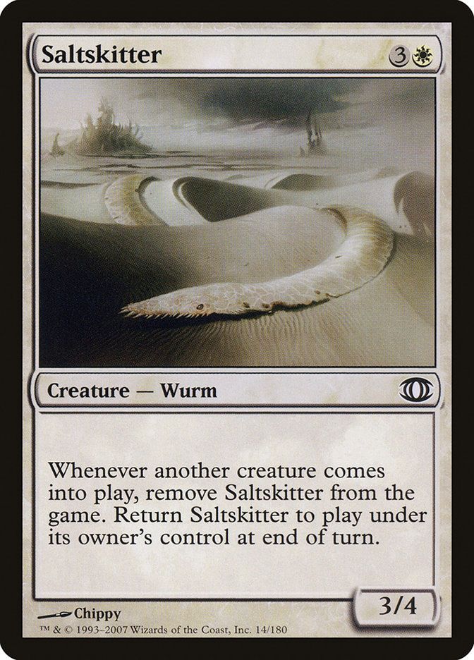 Saltskitter
{3}{W}
Creature — Wurm

Whenever another creature enters, exile this creature. Return this creature to the battlefield under its owner’s control at the beginning of the next end step.

3/4
Illustrated by Chippy