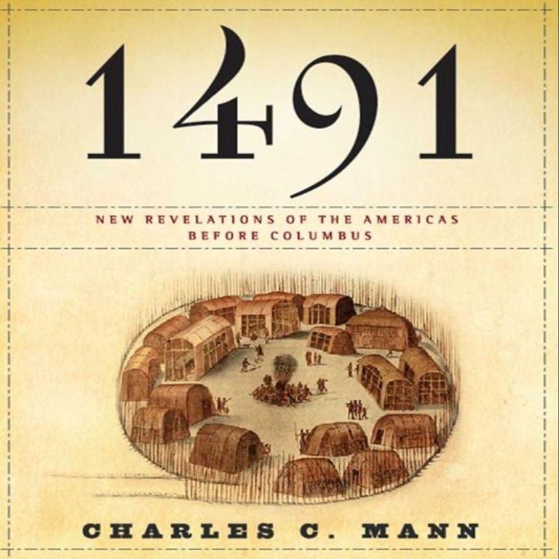 Cover of book: 1491 New Revelations of the Americas Before Columbus by Charles C Mann Background looks like old parchment. A sketch of a Native American village is in the center. Several long houses are in a circle with a fire in the middle of the circle. Little people are walking around in community. 