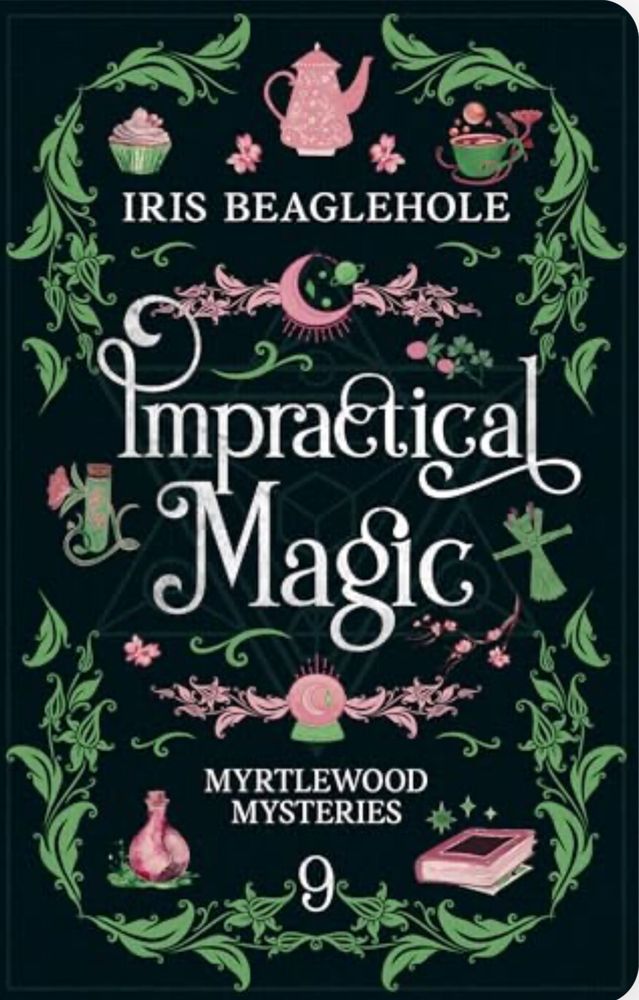 Cover of the book Impractical Magic: Myrtlewood Mysteries Book 9
by @irisbeaglehole.bsky.social

deep forest green backdrop, light green leaves with curled points, potion vile, poppet, & stars around the perimeter. pink crescent moon, potions bottle, book, crystal ball, cup of tea, cupcake, & flowers around the perimeter. a faint, light green six pointed star in the center with the title in large, white script. 