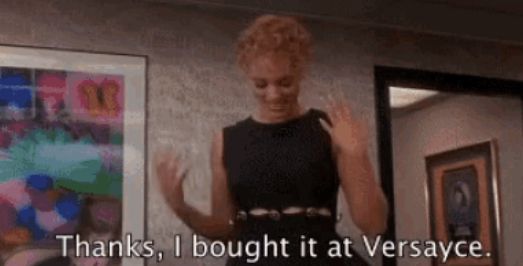 Main character in the movie "Showgirls" gestures excitedly to a black dress she is wearing, saying "Thanks, I bought it at Versayce" (mis-pronouncing Versace). 
