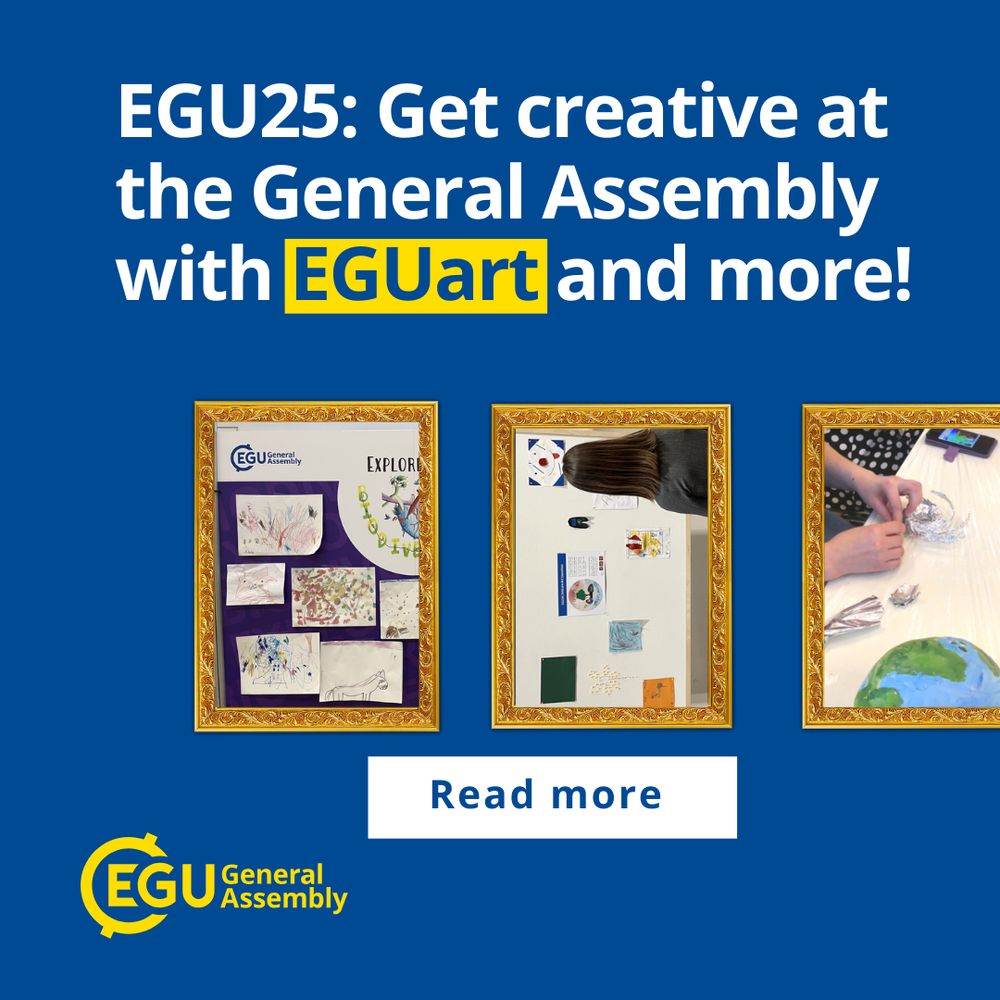 Image description:  Art projects related to earth sciences Features the EGU logo with text reading: " Get creative at the General Assembly with EGUart and more! Read more."