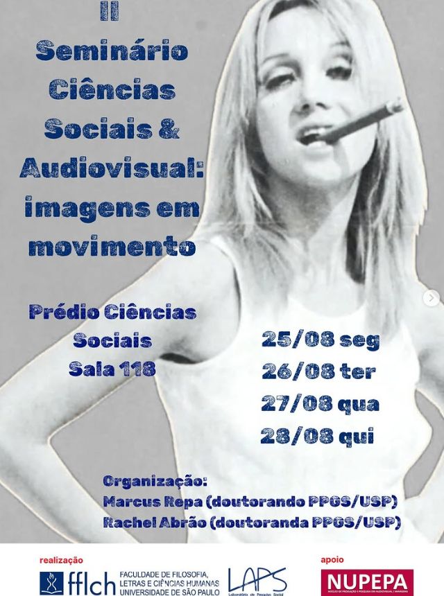 Cartaz escrito 2º Seminário Ciências Sociais e Audiovisual, Prédio Ciências Sociais sala 118. Dias 25, 26, 27 e 28 de agosto. Organização: Marcus Repa e Rachel Abrão (doutorando PPGS/USP). No fundo tem uma foto da Helena Ignez