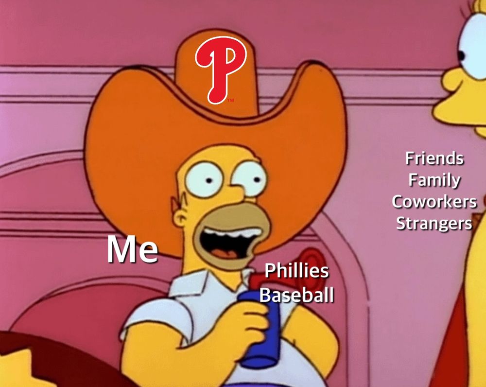 Homer Simpson (labeled me) wearing cowboy hat with Phillies logo blowing an air horn that's labeled phillies baseball. Marge is staring at him with label friends, family, coworkers, strangers 