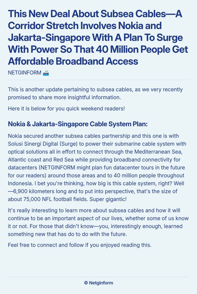 Screenshot essay titled 'This New Deal About Subsea Cables—A Corridor Stretch Involves Nokia and Jakarta-Singapore With A Plan To Surge With Power So That 40 Million People Get Affordable Broadband Access.' The body of the text discusses Nokia's partnership with Solusi Sinergi Digital to create a subsea cable system to provide broadband to Indonesia, connecting through the Mediterranean, Atlantic, and Red Seas. The cable will be 6,900 kilometers long, equivalent to about 75,000 NFL football fields. The author expresses excitement about the significance of subsea cables in modern life and invites readers to connect and follow for more information.