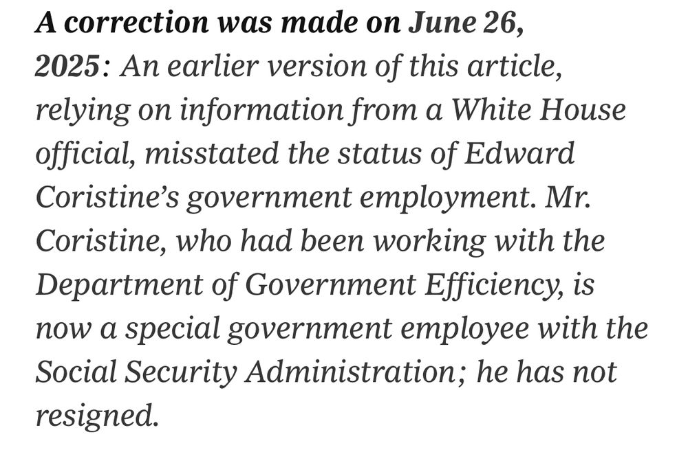 A correction was made on June 26, 2025: An earlier version of this article, relying on information from a White House official, misstated the status of Edward Coristine’s government employment. Mr. Coristine, who had been working with the Department of Government Efficiency, is now a special government employee with the Social Security Administration; he has not resigned.