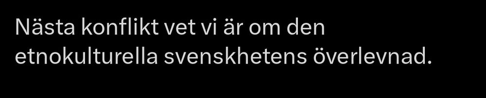 Nästa konflikt vet vi är om den etnokulturella svenskhetens överlevnad. 