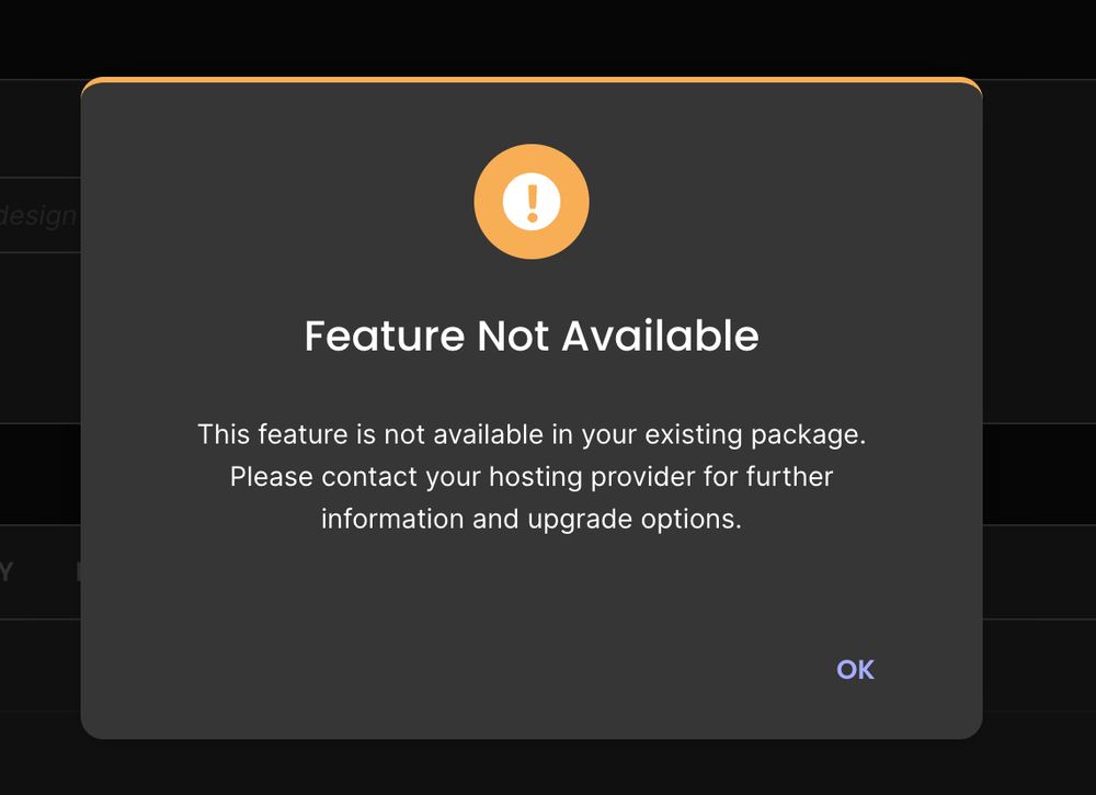 Pop-up message on a dark background with a warning icon stating “Feature Not Available.” The message reads: “This feature is not available in your existing package. Please contact your hosting provider for further information and upgrade options.” An "OK" button appears at the bottom right.