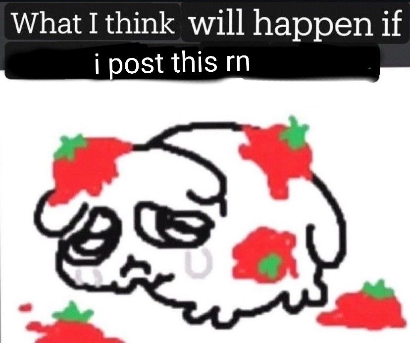 Edited meme of a drawn cat (by Tumblr user catcrumb). 

It's of a sad little cat creature crying, who has piles of rotten tomatoes that have been thrown at them.

At the top of the image above it, text has been edited over several times so that it says:

What I think will happen if I post this: