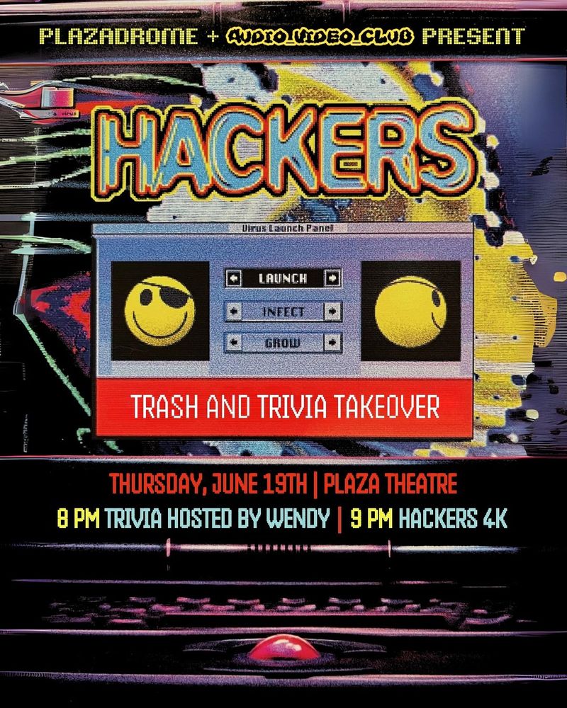 Poster for the film HACKERS, screening on June 19th at the Plaza Theater at 9 pm. Presented by Videodrome—but DDOS'd by Audio Video Club and Trash & Trivia! 