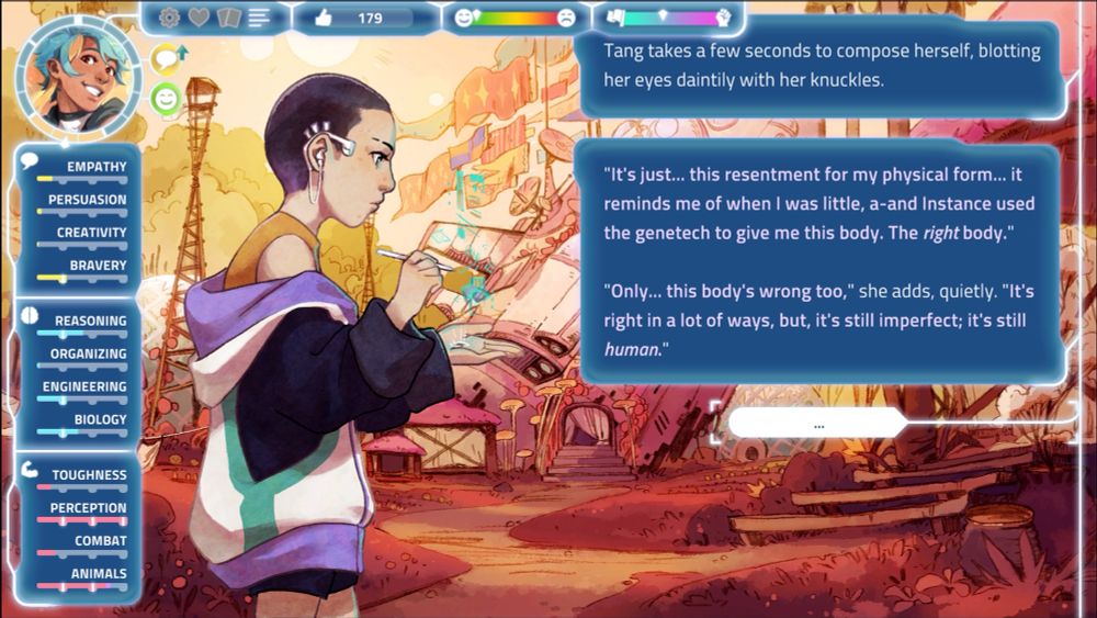 An image from the game “I Was A Teenage Exocolonist”. Pictured is a young trans girl named Tangent with a buzz cut, wearing a loose jacket. The right side of the screen is taken up a couple of boxes of text. They read:

Tang takes a few seconds to compose herself, blotting her eyes daintily with her knuckles.

“It’s just… this resentment for my physical form… it reminds me of when I was little, a-and Instance used the Genentech to give me this body. The *right* body.”

“Only… this body’s wrong too,” she adds, quietly. “It’s right in a lot of ways, but, it’s still imperfect; it’s still *human.*”