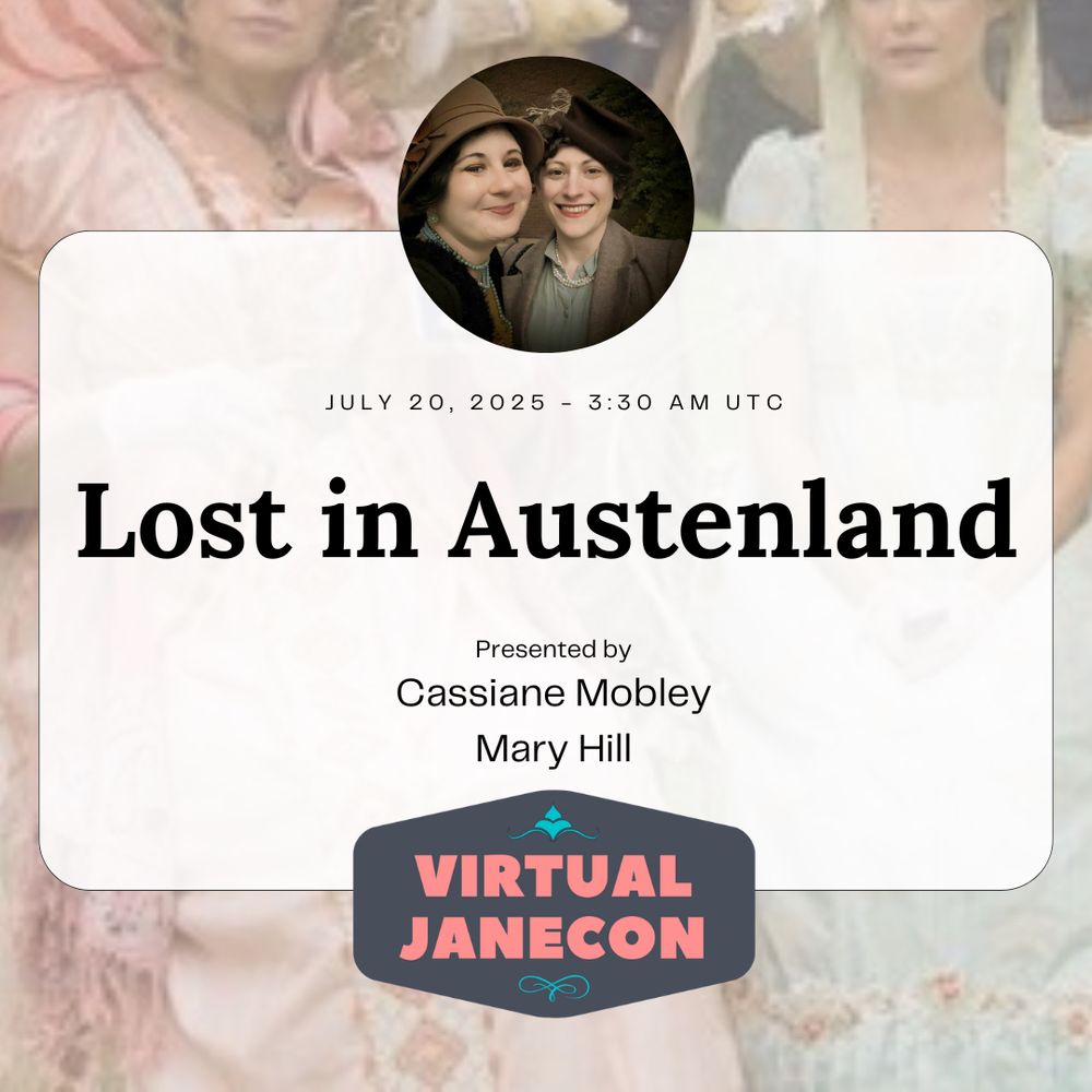 Austenland still of women on seat in dramatic Regency attire in background. Presenters in a photo together above text. Text reads: July 20, 2025 - 3:30 am UTC, Lost in Austenland, Presented by Cassiane Mobley, Mary Hill. VJC logo at bottom.

