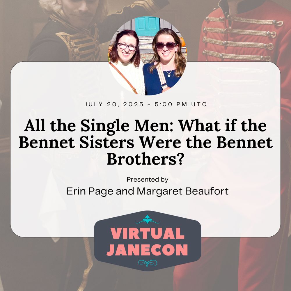 Background is of two Regency lads having fun. Presenter images in circles over text. Text
reads: July 20, 2025 - 5:00 pm UTC, All the Single Men: What if the Bennet Sisters Were the
Bennet Brothers?, Presented by Erin Page and Margaret Beaufort. VJC logo at bottom.