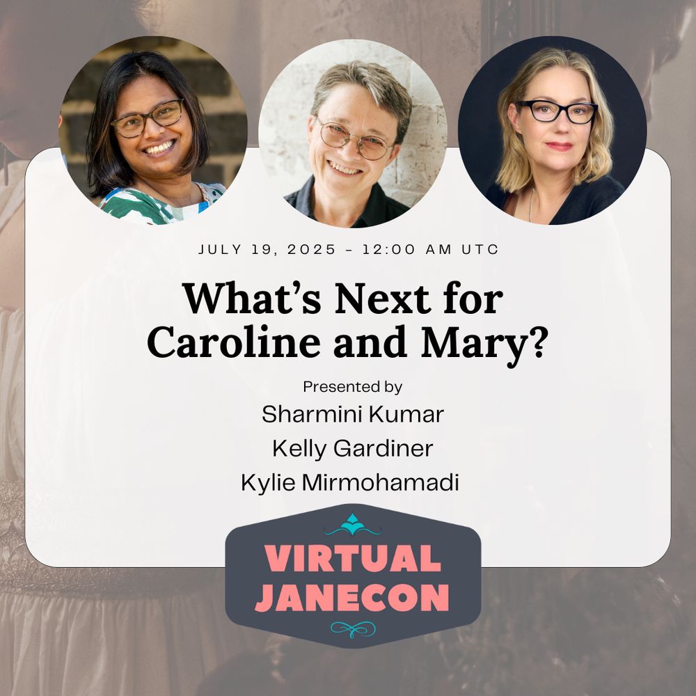 Background is Regency woman in thought, with three people's profile images in circles
over text. text reads: July 19, 2025 - 12:00 am UTC, What’s Next for
Caroline and Mary?, Presented by Sharmini Kumar, Kelly Gardiner, Kylie Mirmohamadi. VJC
logo at bottom.