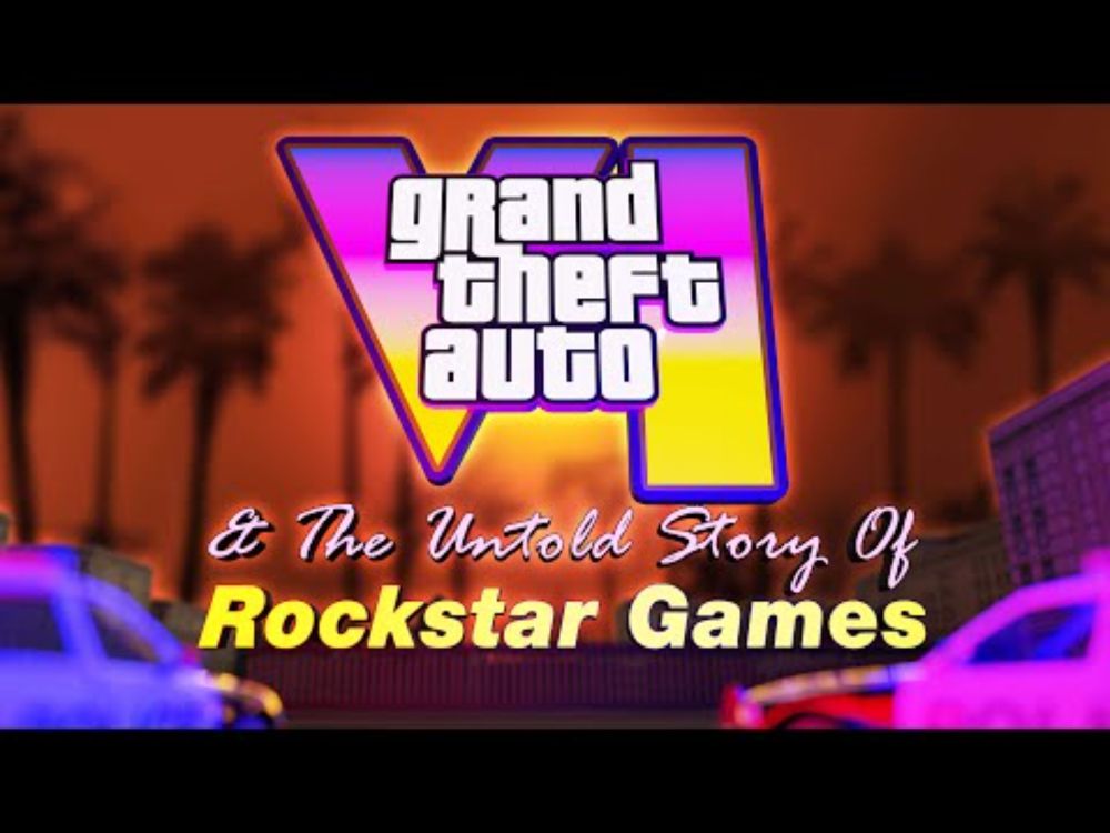 GTA VI & The Untold Story Of Rockstar Games