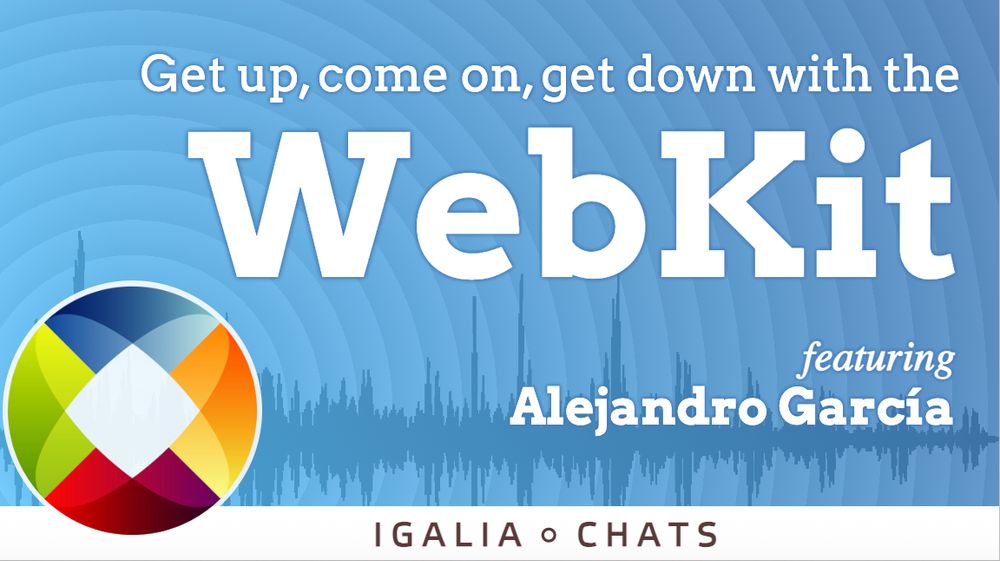 A title card which says "Get up, come on, get down with the WebKit" featuring Alejandro Garcia.  Behind it are soundwaves visualized and emanating from Igalia's logo