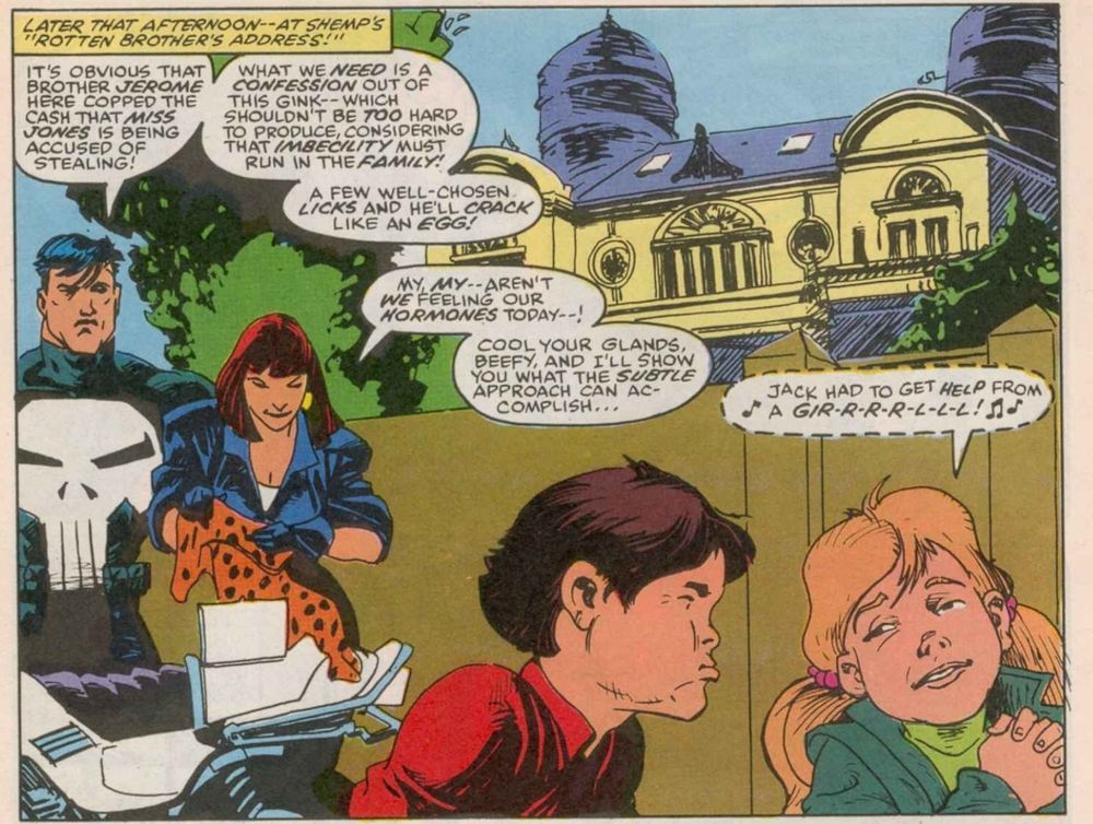 Interior art from Marvel's "Power Pack," issue 46, script by Terry Austin, art by Whilce Portacio, inks by Mark Badger. We're outside the house owned by criminal Jerome Horwitz, who's working with his brother Moses and their friend Lawrence. Our heroes have just been given valuable information about the gang from neglected Horwitz brother Shemp because YES this whole issue is a Three Stooges riff.

NARRATION: "Later that afternoon -- at Shemp's 'rotten brother's address.'"

THE PUNISHER, IN THE BACKGROUND: "It's obvious that brother Jerome here copped the cash that Miss Jones is being accused of stealing! What we NEED is a CONFESSION out of this gink -- which shouldn't be TOO hard to produce, considering that IMBECILITY must run in the FAMILY! A few well-chosen LICKS and he'll CRACK like an EGG!"

DAKOTA NORTH, RETRIEVING A SEXY DRESS FROM HER MOTORCYCLE: "My, MY -- aren't WE feeling our HORMONES today--! Cool your glands, Beefy, and I'll show you what the SUBTLE approach can accomplish..."

In the foreground, we see Jack Power, then known as Counterweight, scowling at younger sister Katie, then known as Starstreak. Katie had called in the Punisher for assistance, while Jack's the one who brought in Dakota North and promptly developed a crush on her.

Katie: "♪ Jack had to get HELP from a GIR-R-R-R-L-L-L! ♫ ♪"
