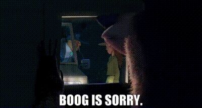 Gif of Boog from the movie Open Season. In this scene in the film, he's upset and states "Boog is sorry." In a drawn out tone. The text at the bottom of the Gif says this line in all caps. BOOG IS SORRY.