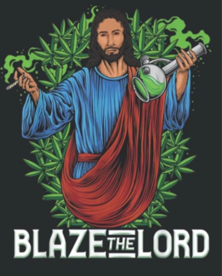 Picture of jesus in a blue robe and red cape holding a bong and a joint popping out of a forest of weed plants with "Blaze the Lord" written underneath