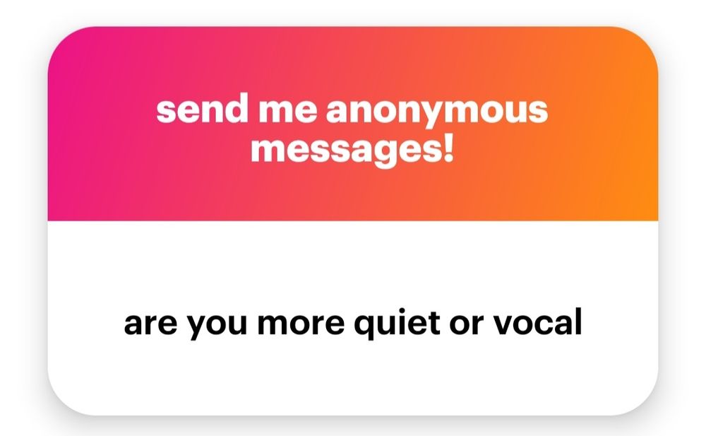 a picture of a red and orange gradient text box that says at the top "send me anonymous messages!" and under that says "are you more quiet or vocal"