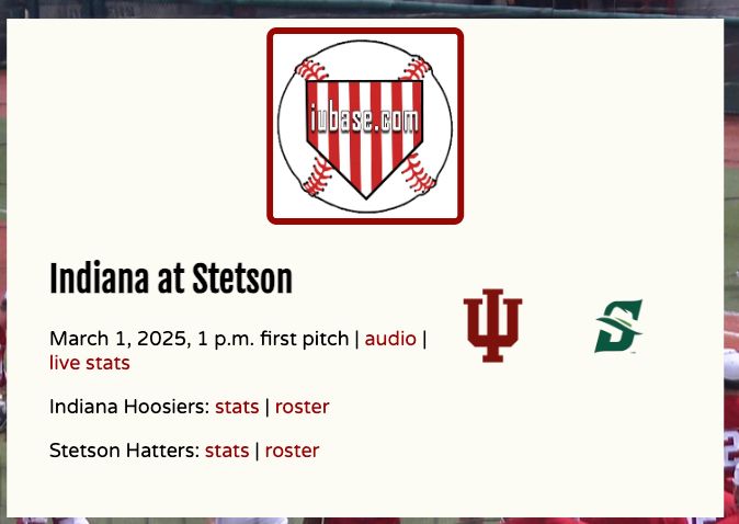 Indiana at Stetson
March 1, 2025, 1 p.m. first pitch | audio | live stats

Indiana Hoosiers: stats | roster


Stetson Hatters: stats | roster
