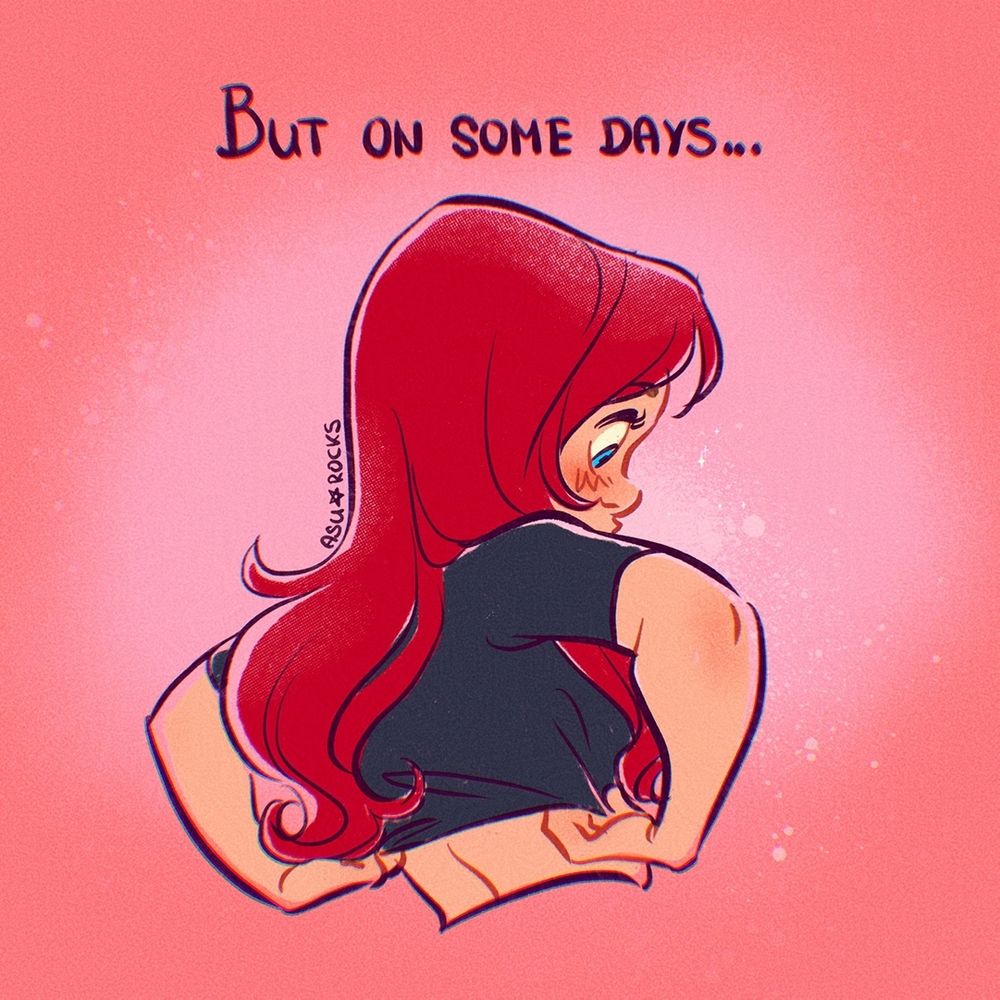 Part 2 of a 3 panel comic: the cartoon woman is seen from the back, checking her top.
Text: but on some days ...