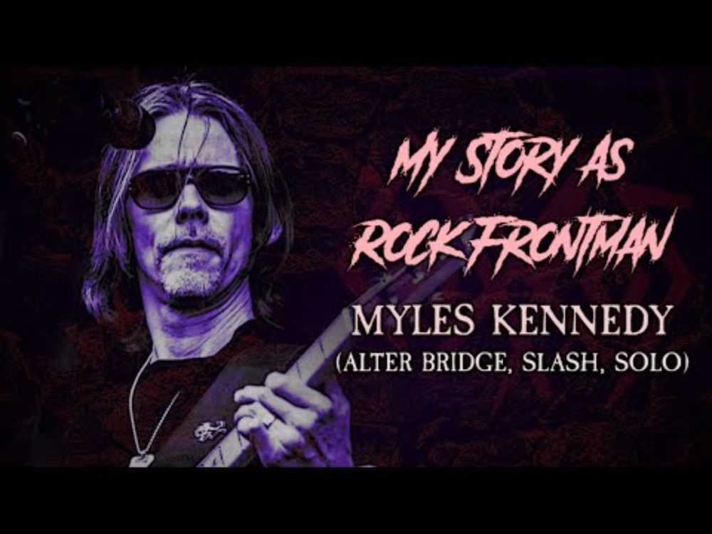 My Story As Rock Frontman: Myles Kennedy (Alter Bridge, Slash)