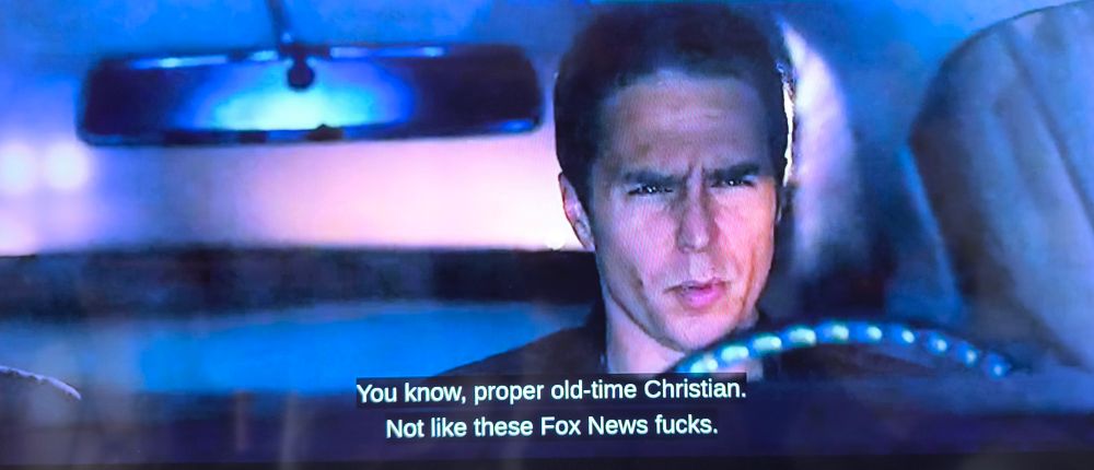 Sam Rockwell saying: "You know, proper old-time Christian. Not like these Fox News fucks."