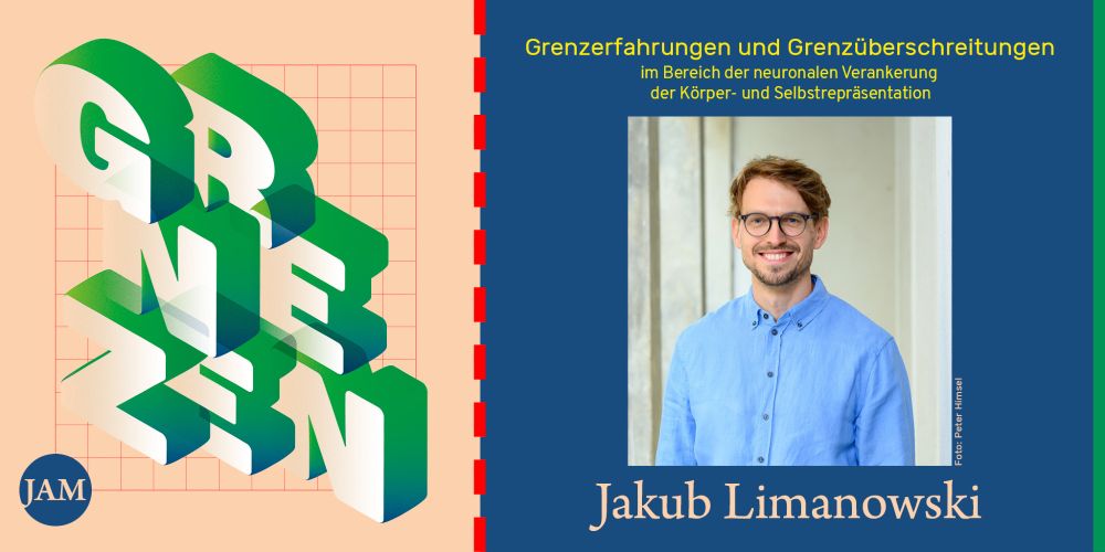 Das zweigeteilte Bild zeigt links den weiß-grünen Schriftzug "Grenzen" in 3D-Optik auf kariertem Hintergrund. Rechts im Bild ist ein Foto von Jakub Limanowski mit seinem Namen darunter auf dunkelblauem Hintergrund. Er trägt Brille und ein hellblaues Hemd und lächelt in die Kamera. Über dem Foto steht "Grenzerfahrungen und Grenzüberschreitungen im Bereich der neuronalen Verankerung der Körper- und Selbstrepräsentation". 
Bildrechte liegen bei Peter Himsel.