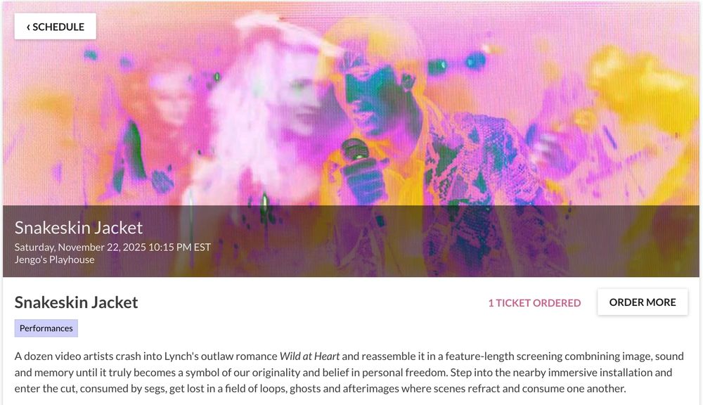 website screenshot from the cucalorus festival, showing info for snakeskin jacket, saturday november 22 2025, 10:15 pm est, jengo's playhouse

the header image is of nicolas cage singing to laura dern from the david lynch movie wild at heart, but with the colors turned way up into the pinks reds and oranges, with cage appearing as if in night mode against dern's daytime mode.

the description says: A dozen video artists crash into Lynch's outlaw romance Wild at Heart and reassemble it in a feature-length screening combnining image, sound and memory until it truly becomes a symbol of our originality and belief in personal freedom. Step into the nearby immersive installation and enter the cut, consumed by segs, get lost in a field of loops, ghosts and afterimages where scenes refract and consume one another.