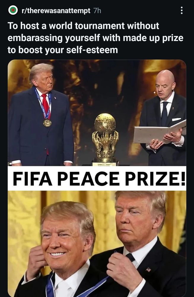 Screenshot of the reddit link
r/therewasanattempt
To host a world tournament without embarrassing yourself with made up prize to boost your self-esteem.
FIFA head, Infantino reads a made up peace prize while Trum stands wearing a medal he quickly reached to put on himself. 
FIFA PEACE PRIZE!
Below, Trump puts a medal on another Trump
