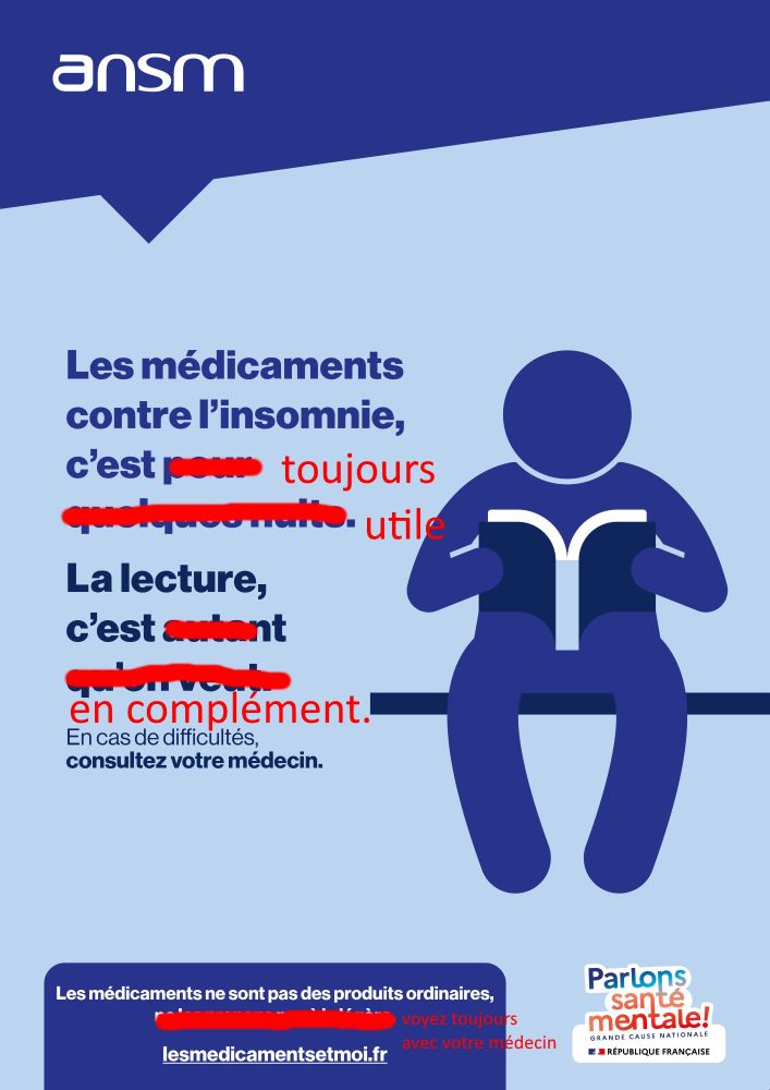 Affiche modifiée :
"Les médicaments contre l'insomnie c'est toujours utile,
La lecture c'est en complément."
"Les médicaments ne sont pas des produits ordinaires, voyez toujours avec votre médecin"