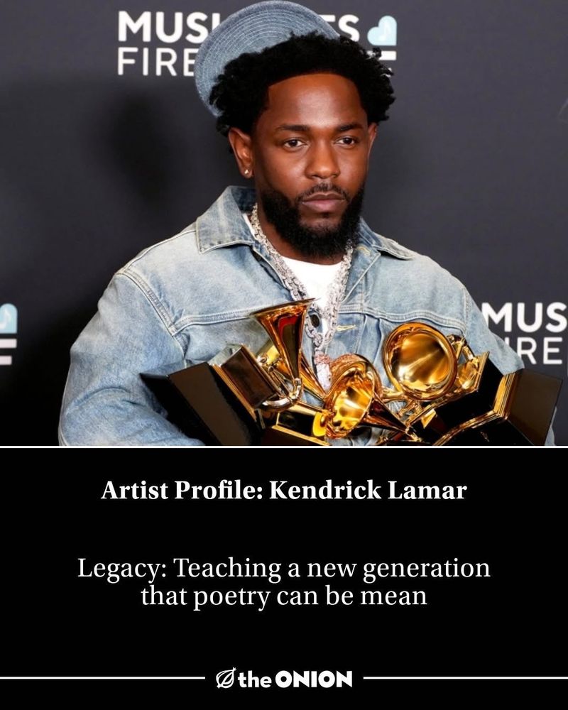 A photo of rapper Kendrick Lamar, posing for photos wearing a full denim "Canadian Tuxedo" and holding his 5 Grammy awards with the words "Artist Profile: Kendrick Lamar. Legacy: Teaching a new generation that poetry can be mean. " 