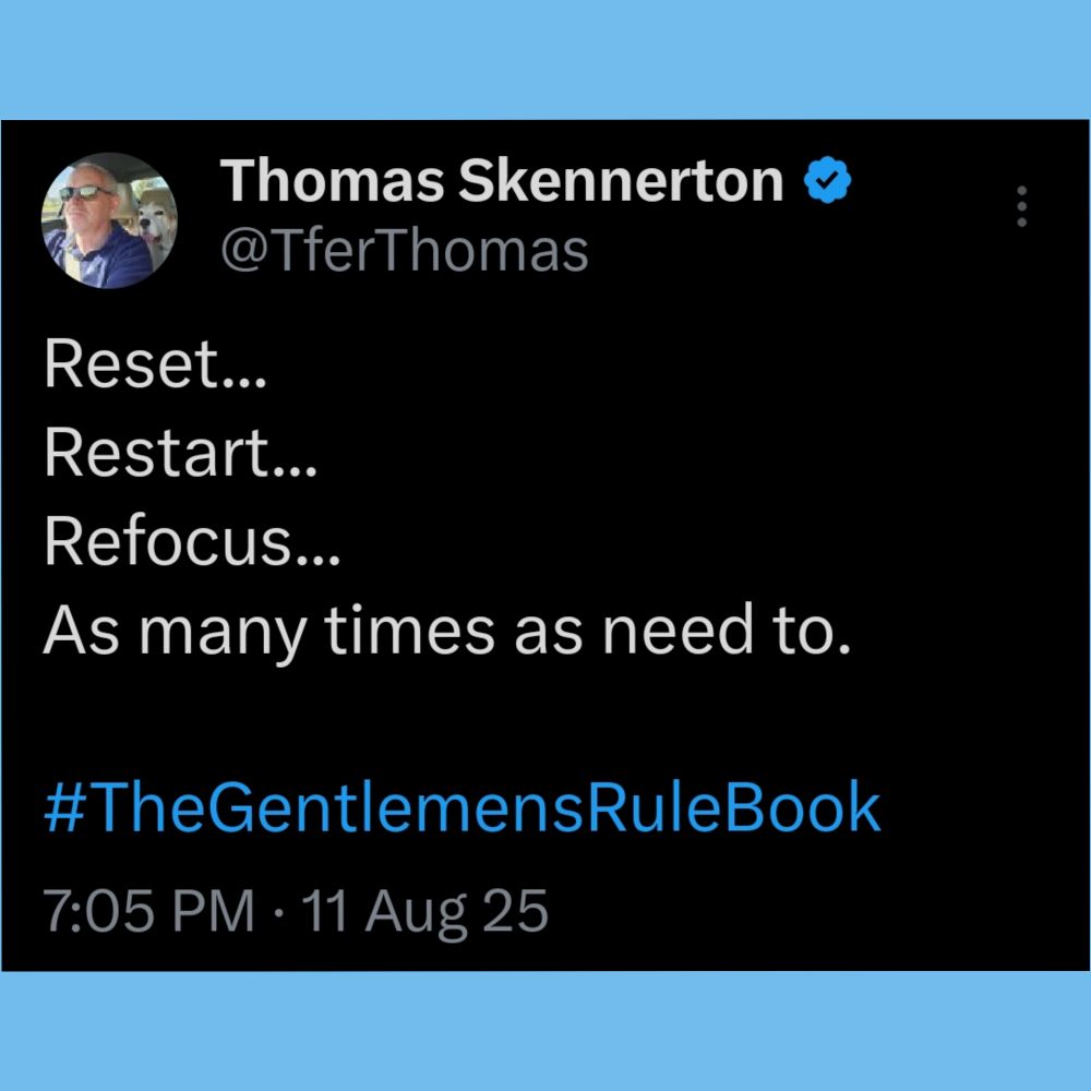 Reset... 
Restart...
Refocus...
As many times as need to.

#TheGentlemensRuleBook