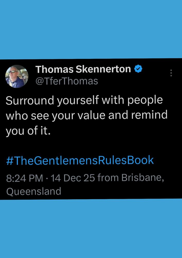 Surround yourself with people who see your value and remind you of it.

#TheGentlemensRulesBook