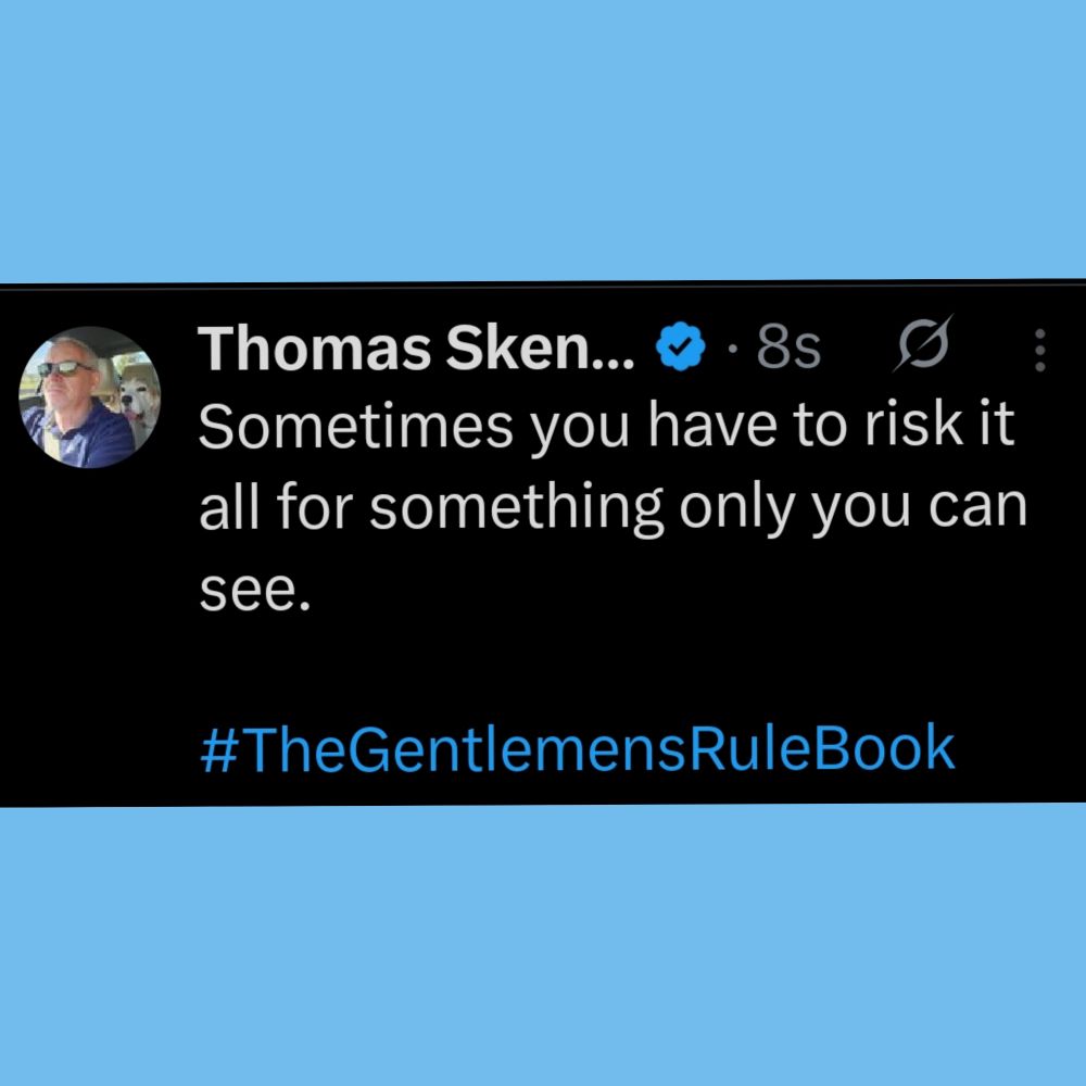 Sometimes you have to risk it all for something only you can see.

#TheGentlemensRuleBook