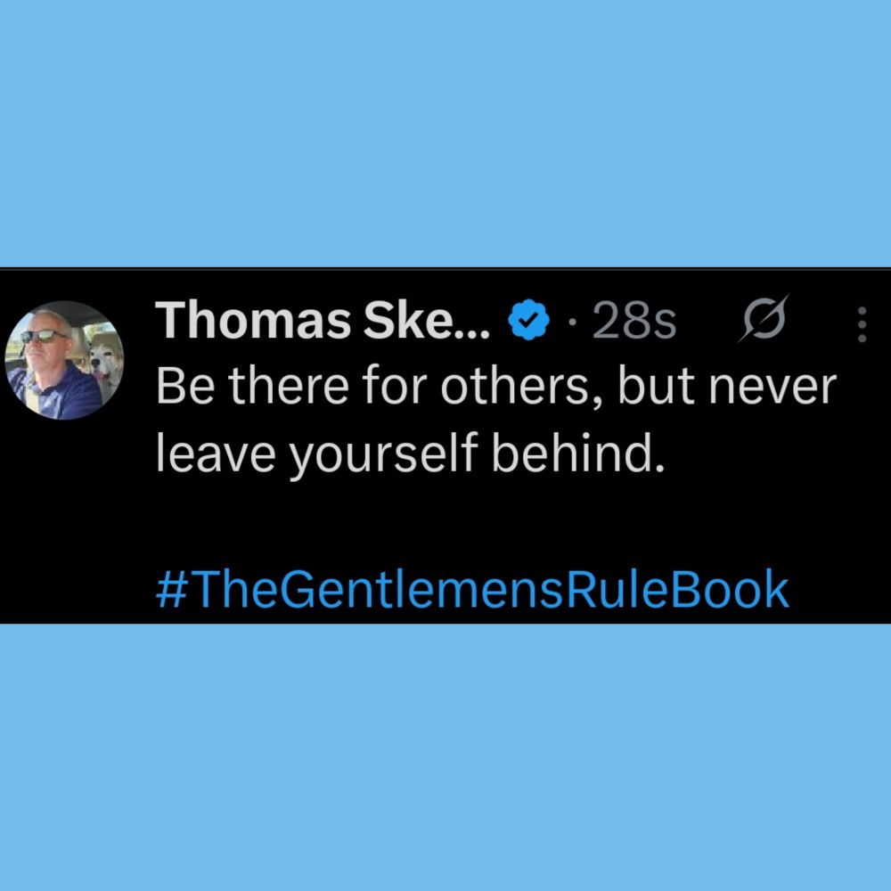 Be there for others, but never leave yourself behind.

#TheGentlemensRuleBook