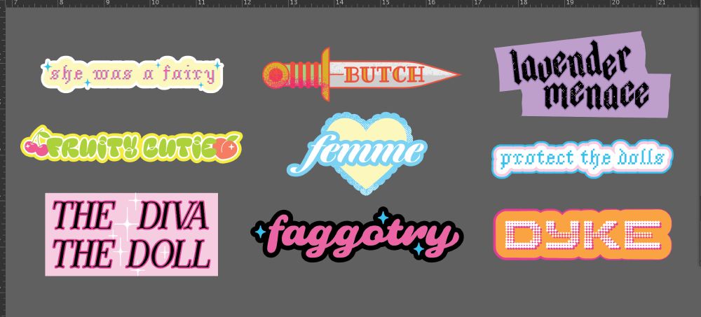 typography designs that read "she was a fairy" "butch" "lavender menace" "fruity cutie" "femme" "protect the dolls" "the diva the doll" "faggotry" and "dyke"