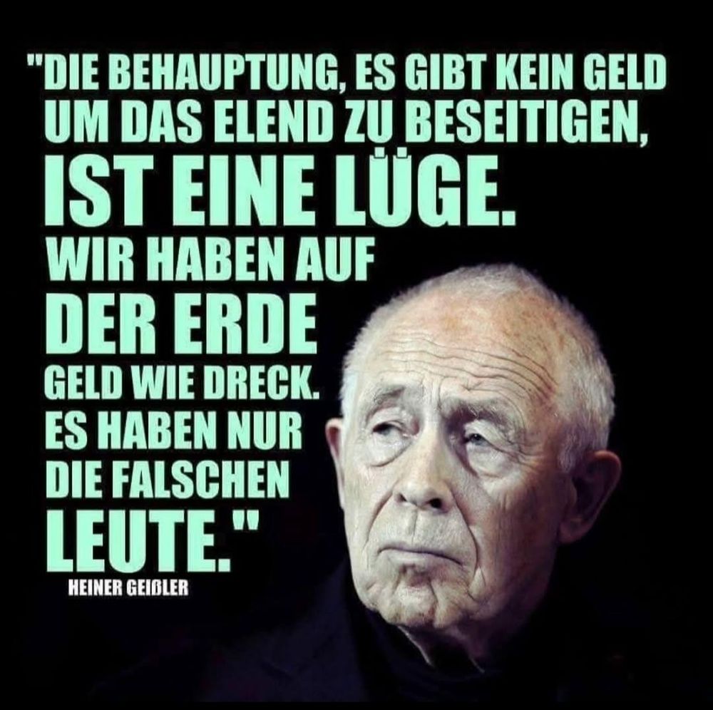 Das Gesicht von Heiner Geißler und daneben seine Aussage: 
"DIE BEHAUPTUNG, ES GIBT KEIN GELD UM DAS ELEND ZU BESEITIGEN,

IST EINE LÜGE. WIR HABEN AUF DER ERDE GELD WIE DRECK. ES HABEN NUR DIE FALSCHEN LEUTE."

HEINER GEIßLER