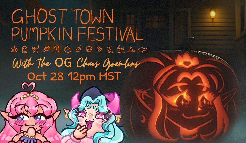 A jack-o-lantern with Cruxi's face on it on the porch of a dimly-lit house, beside are pngs of Cruxi and DzWitch giggling

Text reads:

Ghost Town Pumpkin Festival
With The OG Chaos Gremlins
Oct 28 12pm MST