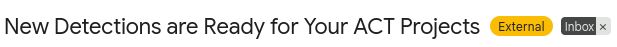 screenshot of an email subject line:
"New Detections are Ready for Your ACT Projects"