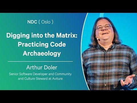 Digging into the Matrix: Practicing Code Archaeology - Arthur Doler - NDC Oslo 2025