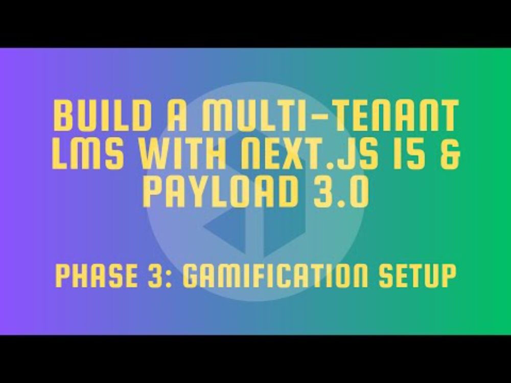 Building a Multi-Tenant LMS with Next.js 15, Payload CMS 3 and Neon - Phase 3: Adding Gamification