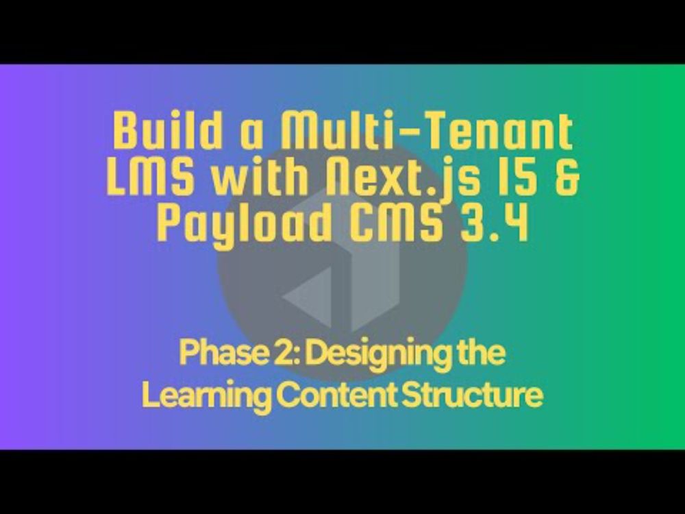 Building a Multi-Tenant LMS with Next.js 15, Payload CMS 3.4 and Neon - Phase 2: Learning Content