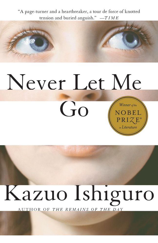 The cover of Never Let Me Go by Kazuo Ishiguro features a close-up of a child’s face, focusing on wide blue eyes and soft facial features, creating an intimate and slightly haunting tone. The image is partially obscured by horizontal white bars containing the book’s title and author name in elegant black serif font.

A gold seal near the bottom right highlights that Ishiguro is a Nobel Prize winner in Literature, adding prestige to the cover. At the top, a quote from TIME praises the novel as a “page-turner and a heartbreaker,” emphasizing its emotional depth. The simplicity of the design, combined with the intense gaze, suggests a poignant and reflective narrative.